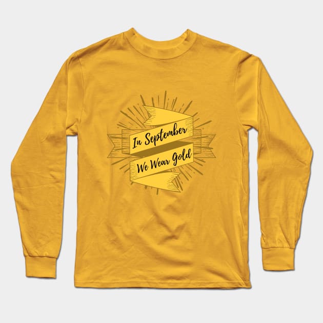 Nice quote, In September We Wear Gold, childhood Cancer Awareness Long Sleeve T-Shirt by Mohammed ALRawi